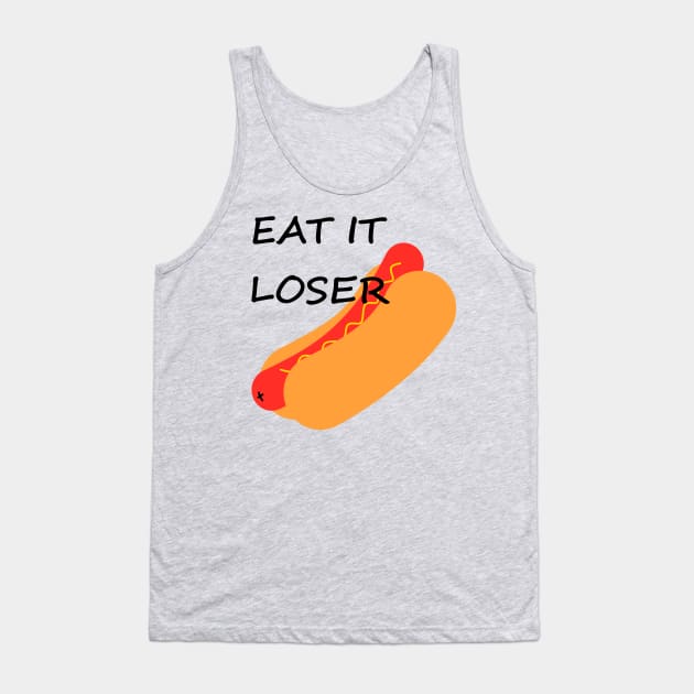 Eat It Loser (hotdog) Tank Top by upandbrown